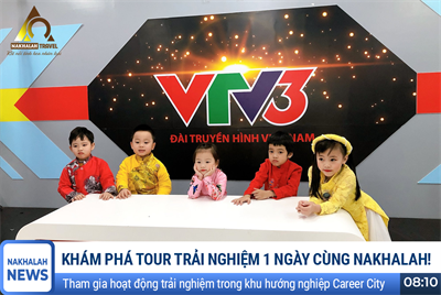 Tour trải nghiệm: Một ngày khám phá ước mơ của bé cùng Nakhalah!