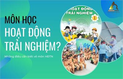 Môn học Hoạt động trải nghiệm là gì? Những điều cần biết về môn HĐTN.