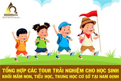 (P1) Tổng hợp những Tour trải nghiệm cho học sinh khối mầm non, tiểu học, trung học cơ sở tại Nam Định